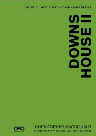 Downs House II: West Coast Modern House Series by MACDONALD CHRISTOPHER