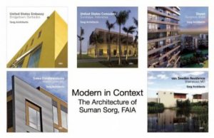 Modern in Context: The Architecture of Suman Sorg, FAIA by SORG SUMAN