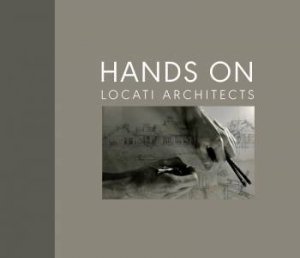 Hands On: Locati Architects by Jerry Locati