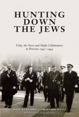 Hunting Down the Jews by LEVENDEL ISAAC & WEISZ BERNARD