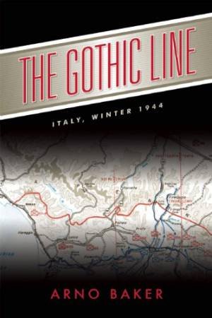 Gothic Line: Italy, Winter 1944 by BAKER ARNO