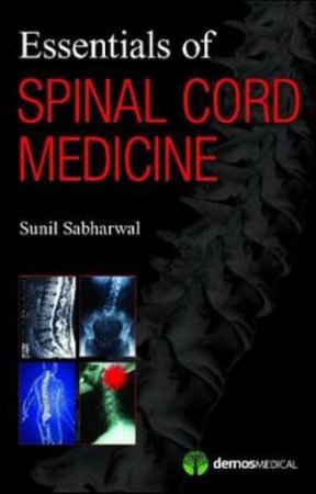 Essentials of Spinal Cord Medicine by Sunil Sabharwal