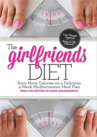 The Girlfriend Diet: Lose Together to Keep It Off Forever! by Samantha Cassetty & Deborah Yost