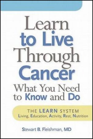 Learn to Live Through Cancer by Stewart Fleishman