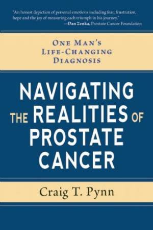 Encountering the Realities of Prostate Cancer by Craig T. Pynn