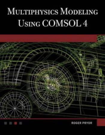 Multiphysics Modeling Using COMSOL 4 BK/CD H/C by Roger Pryor