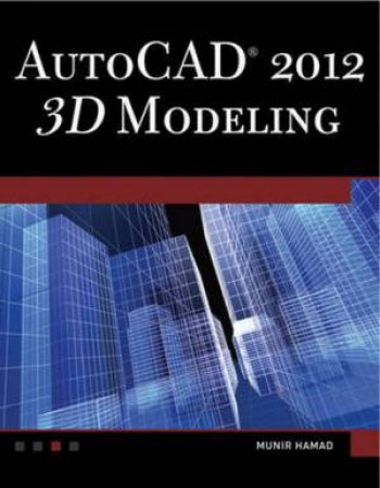 AutoCAD 2012 3D Modeling BK/CD by Munir Hamad