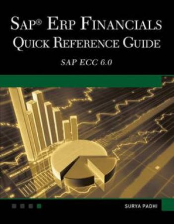 SAP ERP Financials Quick Reference Guide SAP ECC 6.0 by Surya Padhi