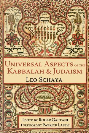 Universal Aspects of the Kabbalah and Judaism by Leo Schaya