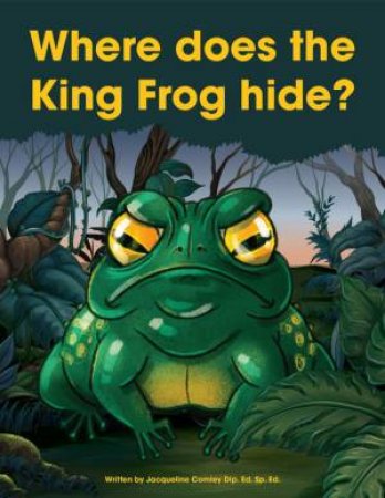 Where Does The King Frog Hide? by Jacqueline Comley