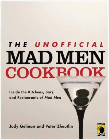 The Unofficial Mad Men Cookbook by Judy Gelman & Judy Zheutlin