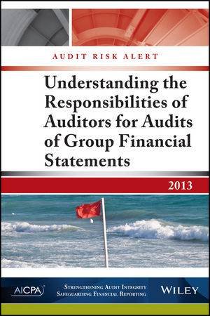 Audit Risk Alert: Understanding The Responsibilities Of Auditors For Audits Of Group Financial Statements by AICPA