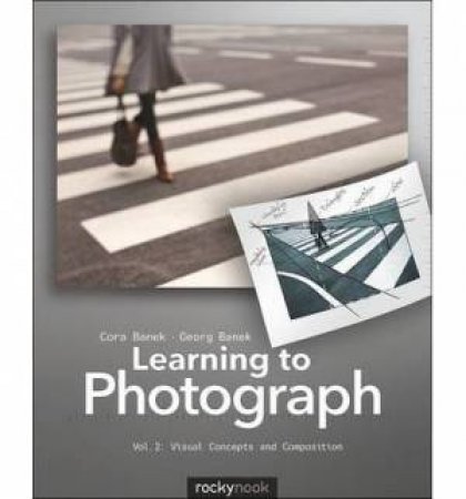 Learning to Photograph Vol 2 by Cora Banek