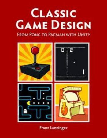 Classic Game Design by Franz Lanzinger