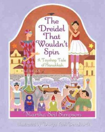 Dreidel That Wouldn't Spin by Martha Seif Simpson