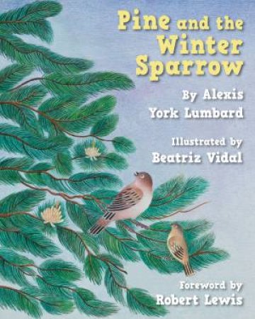 Pine and the Winter Sparrow by Alexis York Lumbard