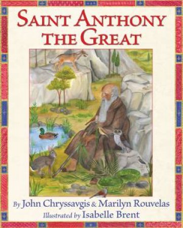 Saint Anthony The Great by Deacon John Chryssavgis & Marilyn Rouvelas