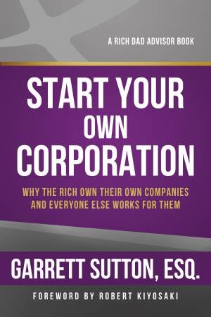 Start Your Own Corporation by Garrett Sutton