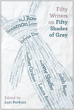 Fifty Writers on Fifty Shades of Grey by Various