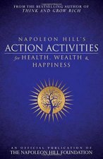 Napoleon Hills Action Activities for Health Wealth And Happiness An Official Publication Of The Napoleon Hill Foundation