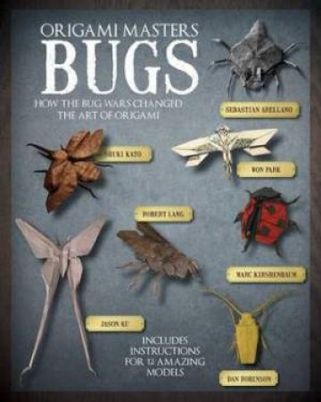 Origami Masters Bugs by Marcio Noguchi & Robert Lang & Shuki Kato & Jason