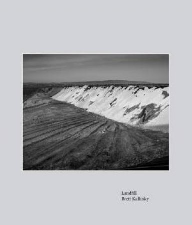 Landfill: Elegy For The Santa Maria Valley by Brett Kallusky