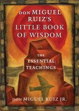 Don Miguel Ruizs Little Book of Wisdom