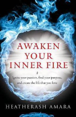 Awaken Your Inner Fire by Heatherash Amara