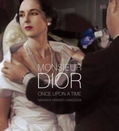 Monsieur Dior: Once Upon a Time by FRASER-CAVASSONI NATASHA