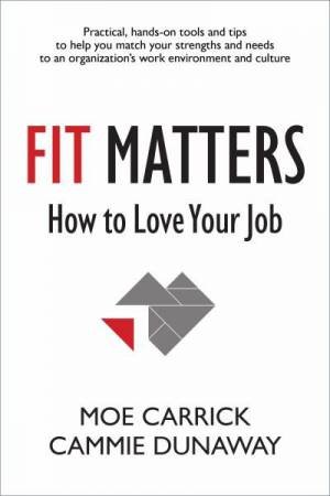 Fit Matters: How To Love Your Job by Moe Carrick & Cammie Dunaway & Pat Wadors