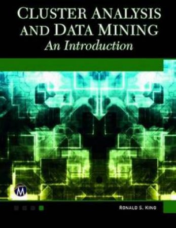 Cluster Analysis and Data Mining by Ronald S. King