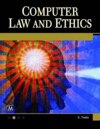 Computer Law and Ethics by Charles Thies