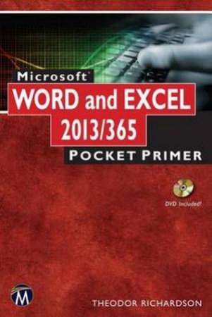 Microsoft Word and Excel 2013 / 365 Pocket Primer by Theodor Richardson