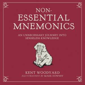 Non-Essential Mnemonics by Kent Woodyard