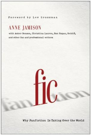 Fic by Anne Jamison & Lev  Grossman