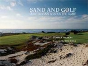 Sand and Golf: How Terrain Shapes the Game by WATERS GEORGE