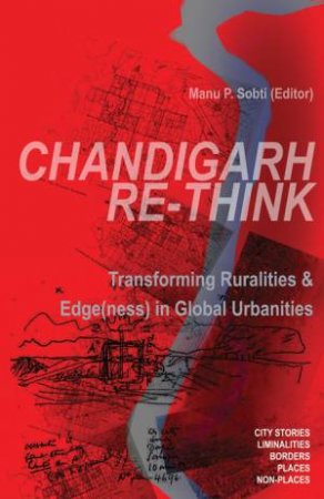 Chandigarh Re-Think by MANU P SOBTI