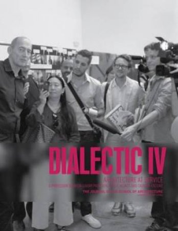 Dialectic IV: Architecture at Service by UNIVERSITY UTAH