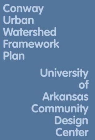 Conway Urban Watershed Framework Plan by UACDC