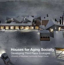 Houses for Aging Socially Developing Third Place Ecologies