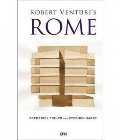 Robert Venturi's Rome by Frederick Fisher & Stephen Harby