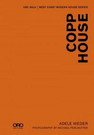 Copp House: SALA Modern House Series by Adele Weder