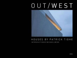 Out / West: Houses By Patrick Tighe by Patrick Tighe