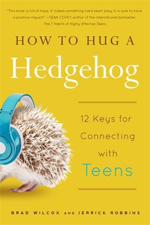 How to Hug a Hedgehog by Brad Wilcox & Jerrick Robbins