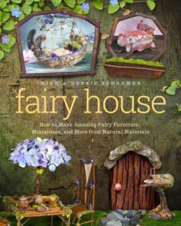 Fairy House by Mike Schramer & Debbie Schramer