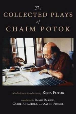 The Collected Plays of Chaim Potok by Chaim Potok