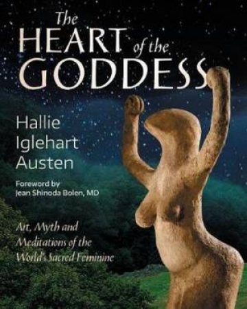 The Heart of the Goddess by Hallie Iglehart Austen