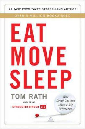 Eat Move Sleep by Tom Rath