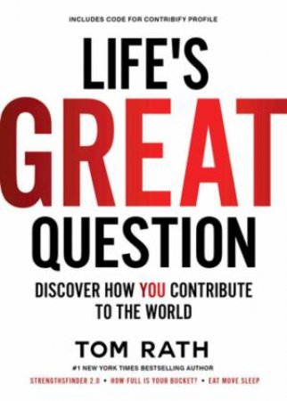 Life's Great Question by Tom Rath