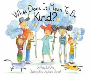 What Does It Mean To Be Kind? by Rana Diorio & Stphane Jorish